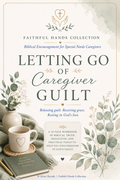 Letting Go of Caregiver Guilt